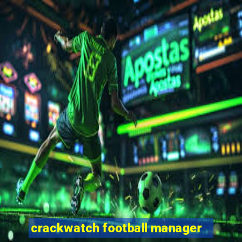 crackwatch football manager